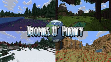 Biomes o plenty biome finder - Biomes O Plenty, Biomes XL, Highlands, those mods give a good variety of biomes. Meanwhile *MOST* of the vanilla biomes are merely "almost the same" minor variations of the few same basic biomes. ... Relatively flat biome, with lots of rather largish ponds that tend to be isolated from each other, more or less overall forming a kind of ...